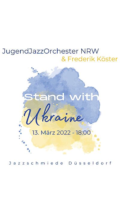 Ankündigungsmotiv für die Veranstaltung JugendJazzOrchester NRW  – #standwithUkraine - Solidaritätskonzert